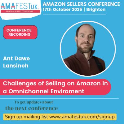 Challenges of Selling on Amazon in a Omnichannel Enviroment | Ant Dawe | 2025 AmafestUK - Amazon Sellers Conference