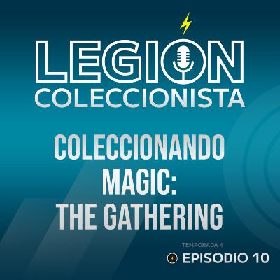 T4. EP.10: Coleccionando Magic: The Gathering