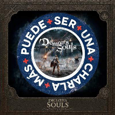 Iniciativa Souls 04 - DEMON'S SOULS | Puede Ser Una Charla Más