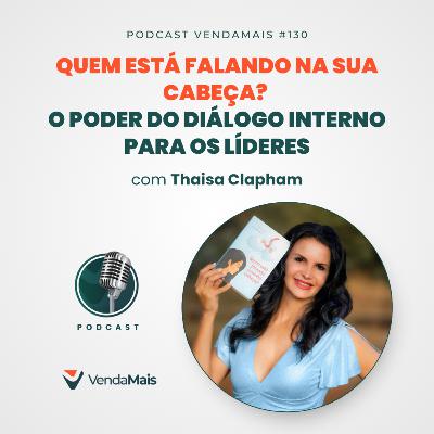 Quem está falando na sua cabeça? O poder do diálogo interno para os líderes com Thaisa Clapham