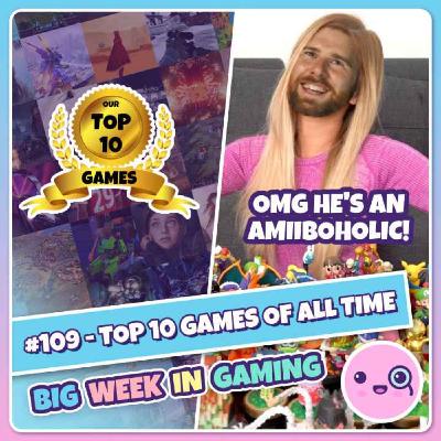 109: Top 10 Games of All Time (High On Life, Sephiroth & Kazuya amiibo)