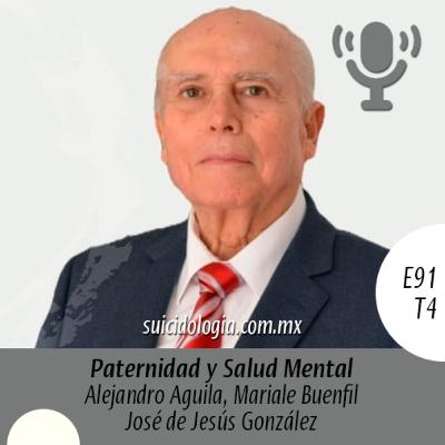 E91T4 Paternidad y salud mental: rompiendo el silencio masculino | José de Jesús González