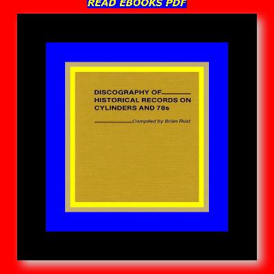 EPUB Discography of Historical Records on Cylinders and 78s. (DOWNLOAD E.B.O.O.K.^)