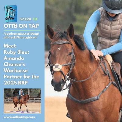 S2 E28: Meet Ruby Bleu: Amanda Chance’s Warhorse Partner for the 2025 RRP