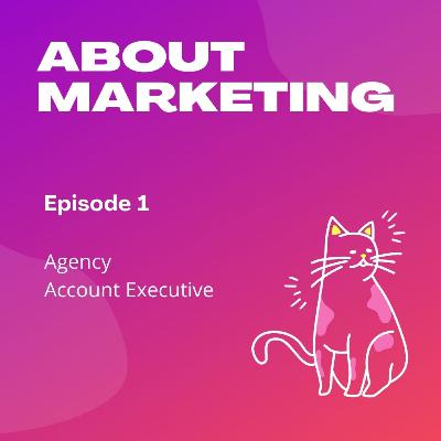 About Marketing | Ep1 Agency Account Executive | Full Version