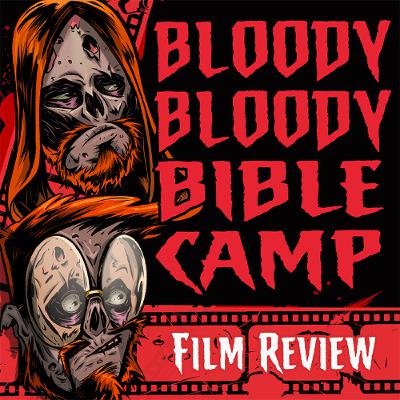 Episode 28 - Bloody Bible Camp (2012) Episode 28 - Bloody Bible Camp (2012)