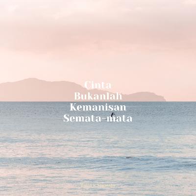 Cinta Bukanlah Kemanisan Semata-mata