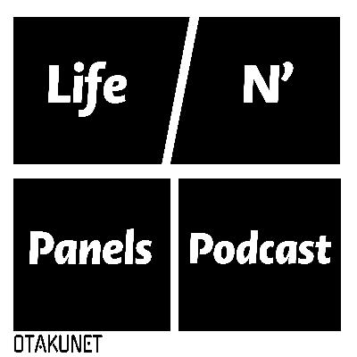 Yet Another Anime and Life Podcast No One Asked For | Life N' Panels Ep. 1