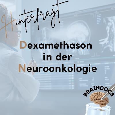 Hinterfragt: Dexamethason in der Neuroonkologie Hinterfragt: Dexamethason in der Neuroonkologie