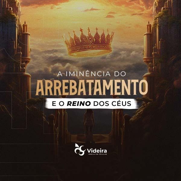A Iminência do Arrebatamento e o Reino dos Céus | Culto 06/10/2024