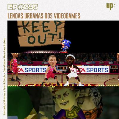 #295 - Lendas urbanas dos videogames #295 - Lendas urbanas dos videogames