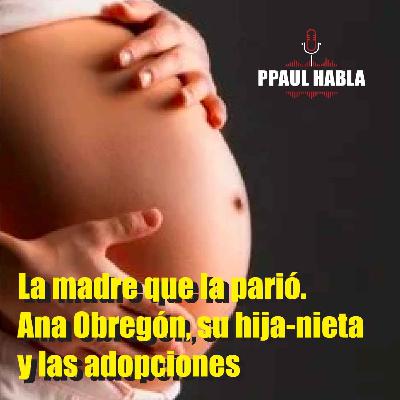 La madre que la parió. Ana Obregón, su hija-nieta y las adopciones. La madre que la parió. Ana Obregón, su hija-nieta y las adopciones.
