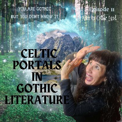 You are Gothic but you don’t know it #11 - Celtic Portals in Gothic Literature You are Gothic but you don’t know it #11 - Celtic Portals in Gothic Literature
