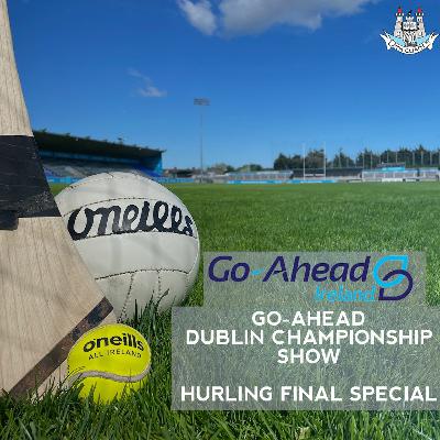 Go Ahead Dublin Championships Show- Hurling Final special!