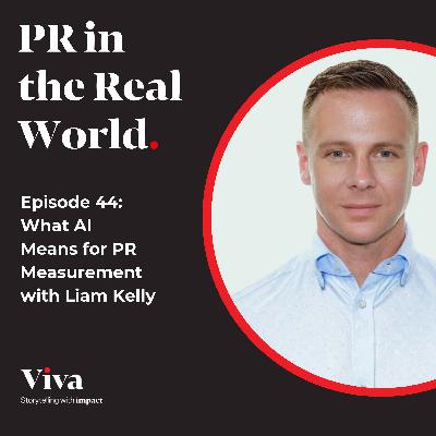 What AI Means for PR Measurement with Liam Kelly What AI Means for PR Measurement with Liam Kelly