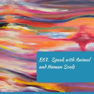 E67 Learn to speak to Animal and Human Souls.
