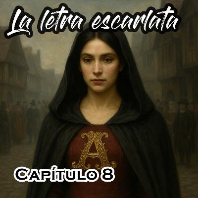 "La Letra Escarlata" - Capítulo 8