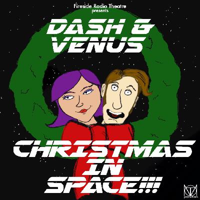 DASH & VENUS: CHRISTMAS IN SPACE!!! DASH & VENUS: CHRISTMAS IN SPACE!!!