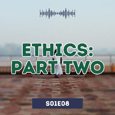 Ethics: Part 2