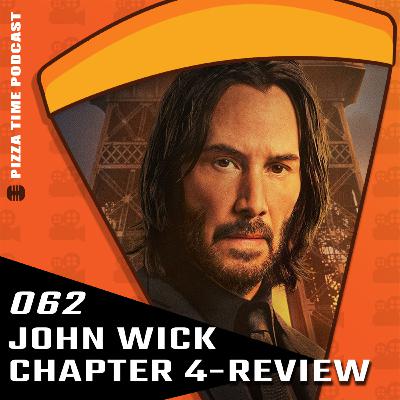 Ep 062 | John Wick: Chapter 4 Review - Without A Doubt the Best One Yet