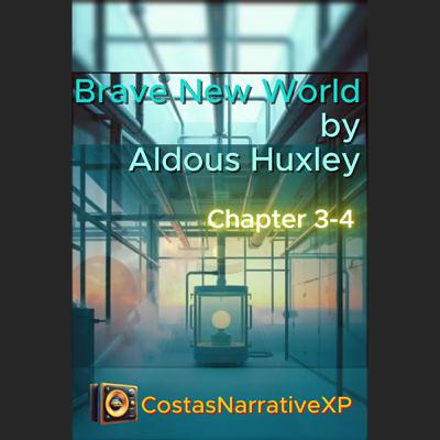 CostasNarrativeXP ft "Brave New World" by Aldous Huxley Ch3-4 讀你聽2.2 美麗新世界