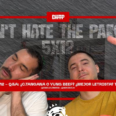 5x12 - Q&A. C.Tangana o Yung Beef, mejor letrista, top Yako...