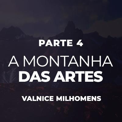 A Montanha das Artes e Entretenimento - Parte 4