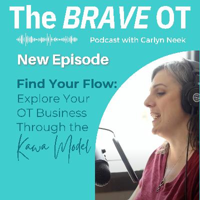 Ep. 31: Find Your Flow - Explore Your OT Business Through the Kawa Model