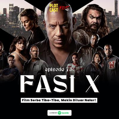 Episode 75: FAST X, Film Serba Tiba-Tiba Episode 75: FAST X, Film Serba Tiba-Tiba