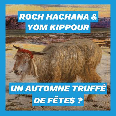 Roch Hachana et Yom Kippour : un automne truffé de fêtes ?