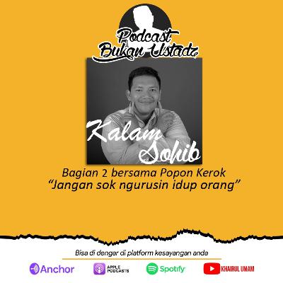 #KalamSohib Bag 2 bersama Popon Kerok "Jangan Sok Ngurusin Idup Orang" #KalamSohib Bag 2 bersama Popon Kerok "Jangan Sok Ngurusin Idup Orang"