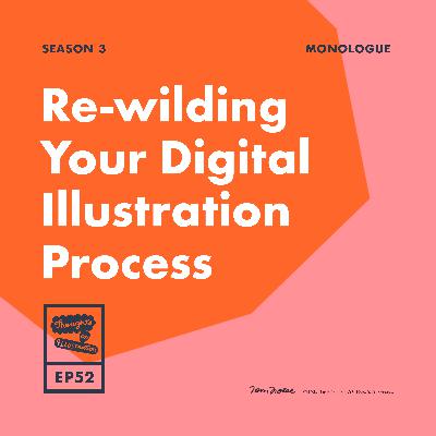 Re-wilding Your Digital Illustration Process Re-wilding Your Digital Illustration Process