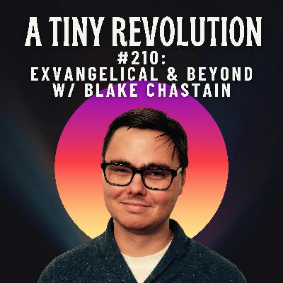 #210: Exvangelical & Beyond! w/ Blake Chastain #210: Exvangelical & Beyond! w/ Blake Chastain