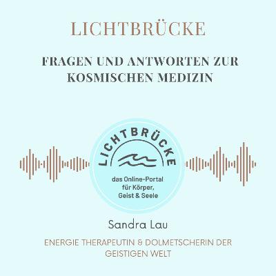 Fragen und Antworten zur kosmischen Medizin mit Sandra Lau Fragen und Antworten zur kosmischen Medizin mit Sandra Lau