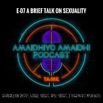 S1 E07 A Brief talk on Sexuality