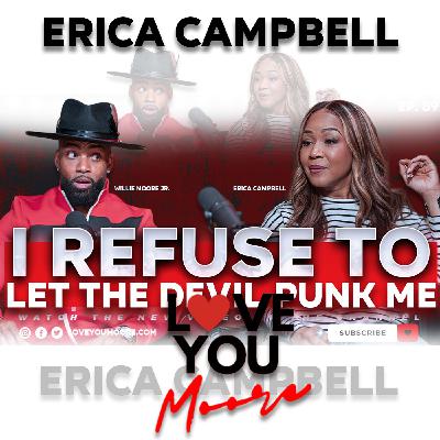 Erica Campbell: Faith, Marriage & Fighting Fear in Real Life Erica Campbell: Faith, Marriage & Fighting Fear in Real Life