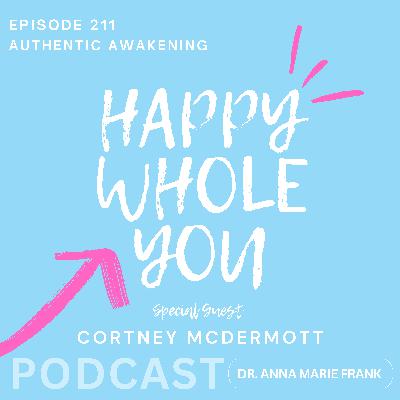 211. Authentic Awakening with Cortney McDermott 211. Authentic Awakening with Cortney McDermott