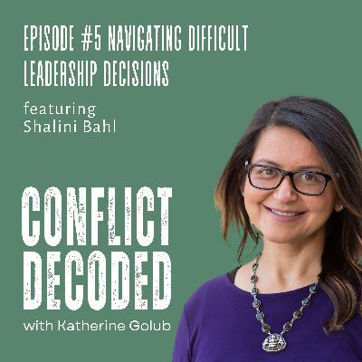 Navigating Difficult Leadership Decisions with Shalini Bahl