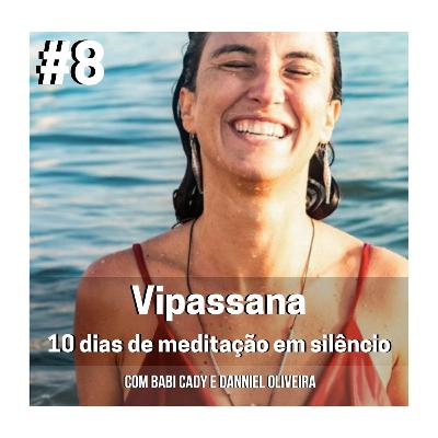 Vipassana - 10 dias de meditação em silêncio - com Babi Cady e Danniel Oliveira - #8