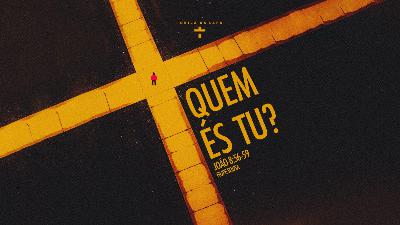 Quem és tu?