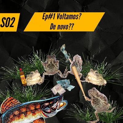 S02 - Ep01: Voltamos? De novo??