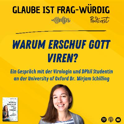 Warum erschuf Gott Viren? - Ein Gespräch mit der Virologin und DPhil Studentin an der University of Oxford Dr. Mirjam Schilling Warum erschuf Gott Viren? - Ein Gespräch mit der Virologin und DPhil Studentin an der University of Oxford Dr. Mirjam Schilling
