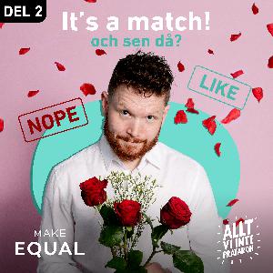 8. It’s a match! Och sen då? Del två