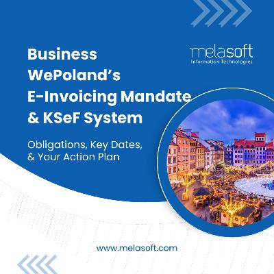 Poland’s Mandatory E-Invoicing 2026 and KSeF System Poland’s Mandatory E-Invoicing 2026 and KSeF System