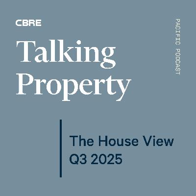 Talking Property: The House View Q3 2025 Talking Property: The House View Q3 2025