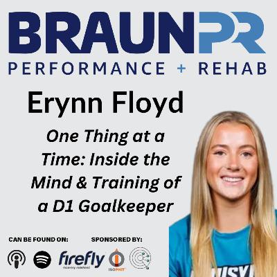 Erynn Floyd: One Thing at a Time: Inside the Mind & Training of a D1 Goalkeeper Erynn Floyd: One Thing at a Time: Inside the Mind & Training of a D1 Goalkeeper