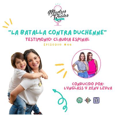 44. La batalla contra Duchenne. Testimonio: Claudia Espinal 44. La batalla contra Duchenne. Testimonio: Claudia Espinal