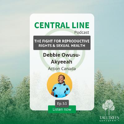 The Fight for Reproductive Rights and Sexual Health with Debbie Owusu-Akyeeah The Fight for Reproductive Rights and Sexual Health with Debbie Owusu-Akyeeah