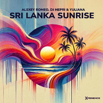 Yuliana, Alexey Romeo, DJ Hepri - Sri Lanka Sunrise