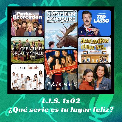 LIS 1X02 - ¿Qué serie es tu lugar feliz?